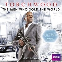 Guy Adams - Torchwood: The Men Who Sold The World