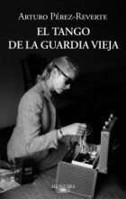 Arturo Pérez-Reverte - El tango de la Guardia Vieja