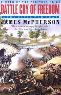 Джеймс Мак-Ферсон - Battle Cry of Freedom: The Civil War Era
