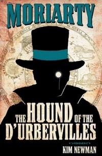 Kim Newman - Professor Moriarty: The Hound of the D'Urbervilles