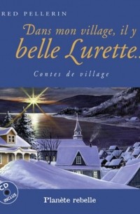 Fred Pellerin - Dans mon village, il y a belle Lurette