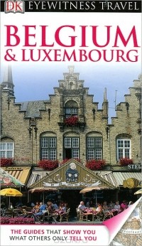 Энтони Мэйсон - DK Eyewitness Travel Guide: Belgium & Luxembourg