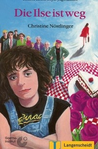 Christine Nöstlinger - Die Ilse ist weg