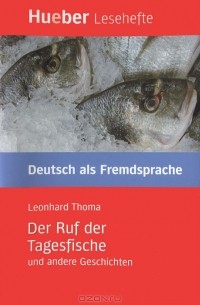 Леонард Тома - Der Ruf der Tagesfische und Andere Geschichten