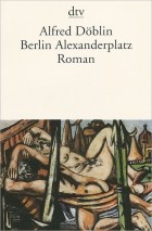 Alfred Doblin - Berlin Alexanderplatz