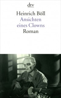 Heinrich Böll - Ansichten eines Clowns