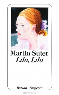 Martin Suter - Lila, Lila