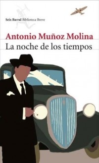 Antonio Muñoz Molina - La noche de los tiempos