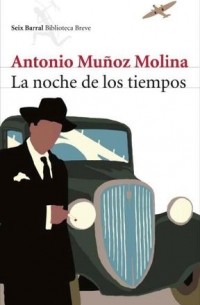 Antonio Muñoz Molina - La noche de los tiempos