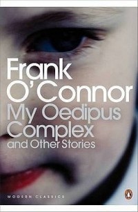 Frank O'Connor - My Oedipus Complex And Other Stories