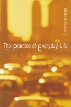 Michel de Certeau - The Practice of Everyday Life