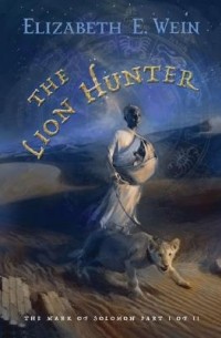 Elizabeth Wein - The Lion Hunter