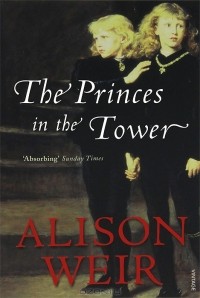 Alison Weir - The Princes in the Tower