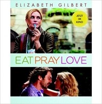 Elizabeth Gilbert - Eat, Pray, Love