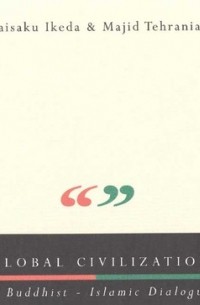  - Global Civilization: A Buddhist - Islamic Dialogue