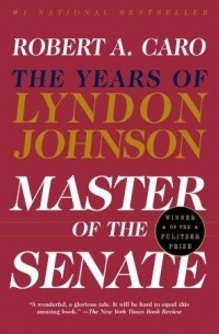 Robert A. Caro - Master of the Senate: The Years of Lyndon Johnson