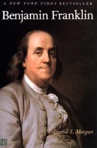 Эдмунд Морган - Benjamin Franklin