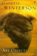 Jeanette Winterson - Art Objects: Essays on Ecstasy and Effrontery