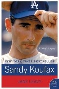 Джейн Ливи - Sandy Koufax: A Lefty's Legacy