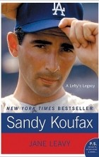 Джейн Ливи - Sandy Koufax: A Lefty&#039;s Legacy
