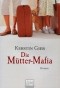 Kerstin Gier - Die Mütter-Mafia