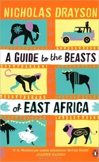 Nicholas Drayson - A Guide to the Beasts of East Africa