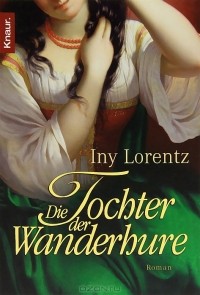 Iny Lorentz - Die Tochter der Wanderhure