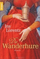 Iny Lorentz - Die Wanderhure