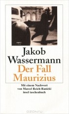 Jakob Wassermann - Der Fall Maurizius
