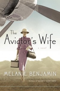 Melanie Benjamin - The Aviator's Wife