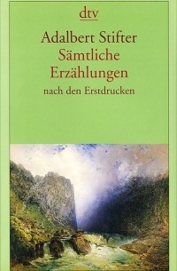 Adalbert Stifter - Samtliche Erzahlungen nach den Erstdrucken