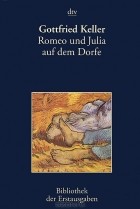 Gottfried Keller - Romeo und Julia auf dem Dorfe