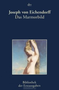 Joseph von Eichendorff - Das Marmorbild