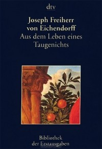 Joseph von Eichendorff - Aus dem Leben eines Taugenichts