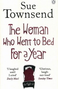Sue Townsend - The Woman Who Went to Bed for a Year