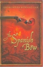 Andromeda Romano-Lax - The Spanish Bow