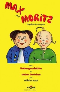 Wilhelm Busch - Max und Moritz: Undekurzte Ausgabe
