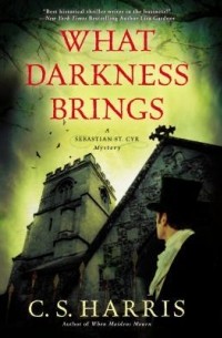 C.S. Harris - What Darkness Brings