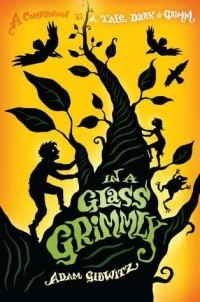 Adam Gidwitz - In A Glass Grimmly