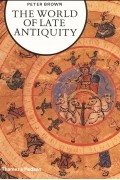 Peter Robert Lamont Brown - The World of Late Antiquity