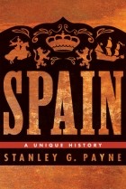Stanley G. Payne - Spain: A Unique History