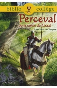 Chrétien de Troyes - Perceval ou le Conte du Graal