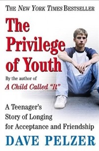 Dave Pelzer - The Privilege of Youth