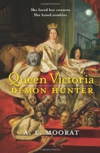 A.E. Moorat - Queen Victoria: Demon Hunter