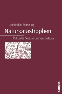 Urte Frömming - Naturkatastrophen: Kulturelle Deutung und Verarbeitung