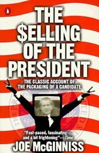 Joe McGinniss - The Selling of the President 1968