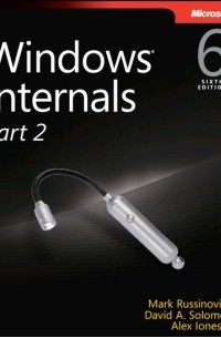  - Windows Internals, Part 2: Covering Windows Server 2008 R2 and Windows 7