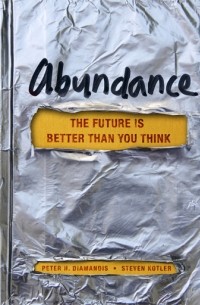 Питер Диамандис - Abundance: The Future Is Better Than You Think