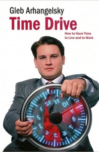  - Time-Drive: How to Have Time to Live and to Work
