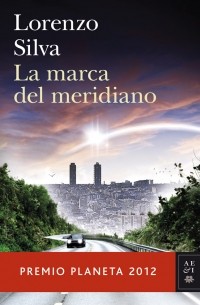 Lorenzo Silva - La marca del meridiano